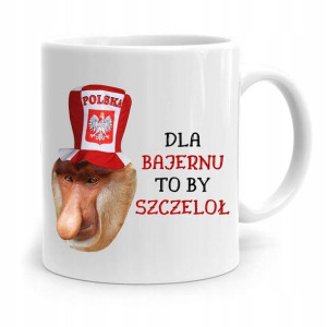 Kubek Nosacz Janusz Dla Bajernu To By Szczeloł