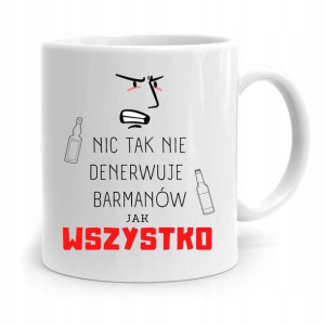 Kubek Prezent Dla Barmana Nic Tak Nie Denerwuje