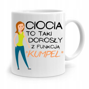 Kubek Prezent Dla Cioci Ciotki Ciocia Kumpel