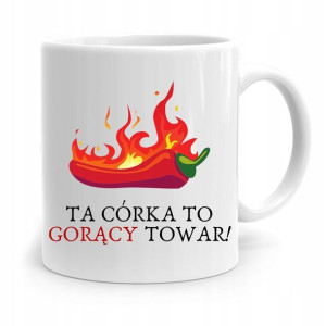Kubek Prezent Dla Córki Ta Córka To Gorący Towar!