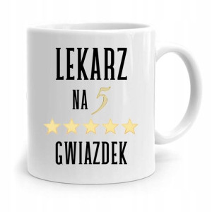 Kubek Prezent Dla Doktora Lekarza Na 5 Gwiazdek