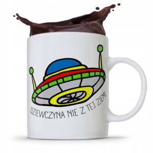 Kubek Prezent Dla Dziewczyny Nie Z Tej Ziemi
