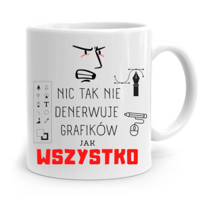 Kubek Prezent Dla Grafika Nic Tak Nie Denerwuje