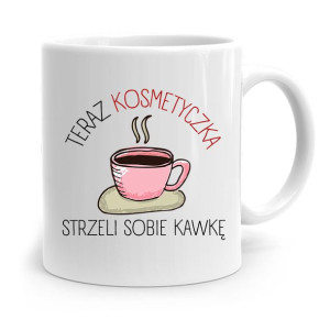 Kubek Prezent Dla Kosmetyczki Strzeli Sobie Kawkę