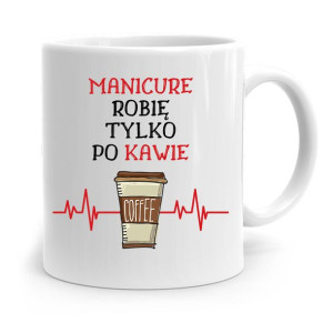 Kubek Prezent Dla Kosmetyczki Tylko Po Kawie