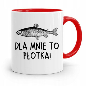 Kubek Czerwony Wędkarza Dla Mnie To Płotka Prezent