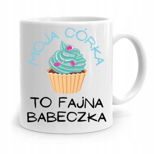 Kubek Dla Córki Moja Córka To Fajna Babeczka