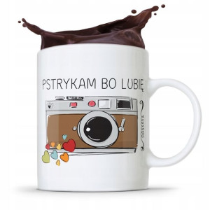Kubek Dla Fotografa Pstrykam Bo Lubię Prezent