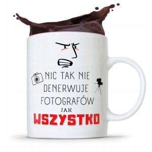 Kubek Dla Fotografa Wszystko Denerwuje Prezent