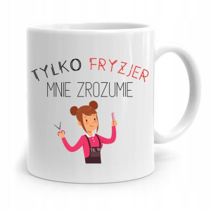 Kubek Dla Fryzjera Barbera Tylko Fryzjer Rozumie