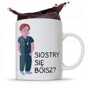 Kubek Dla Pielęgniarki Siostry Się Boisz
