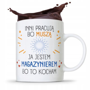 Kubek Prezent Dla Magazyniera Bo To Kocham