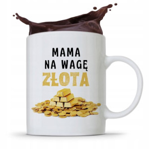Kubek Prezent Dla Mamy Matki Na Wagę Złota