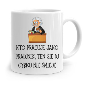 Kubek Dla Prawnika Mecenasa W Cyrku Się Nie Smieje