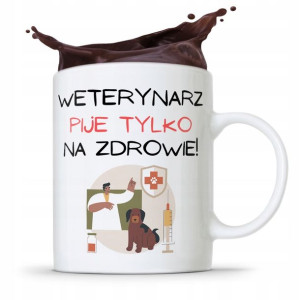 Kubek Dla Weterynarza Pije Tylko Na Zdrowie