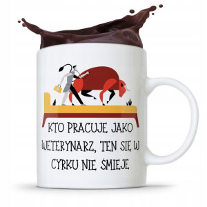 Kubek Dla Weterynarza Ten Się W Cyrku Nie Śmieje
