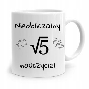 Kubek Na Dzień Nauczyciela Nieobliczalny Prezent