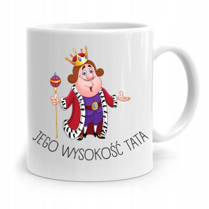 Kubek Na Dzień Ojca Dla Taty Jego Wysokość Tata