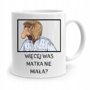 Kubek Nosacz Janusz Więcej Was Matka Nie Miała?