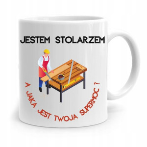 Kubek Prezent Dla Stolarza Jestem Stolarzem