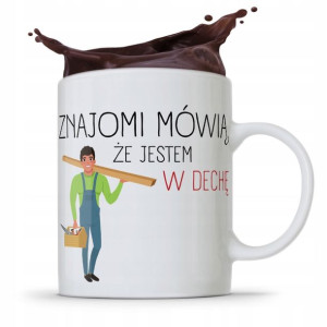 Kubek Prezent Dla Stolarza Jestem W Dechę
