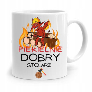Kubek Prezent Dla Stolarza Piekielnie Dobry