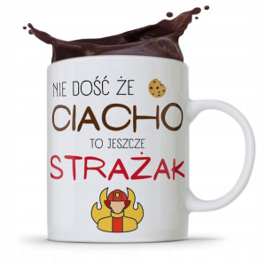 Kubek Prezent Dla Strażaka Nie Dość Że Ciacho