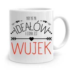 Kubek Prezent Dla Wujka Nie Ma Ideałów A Jednak