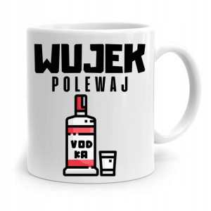 Kubek Prezent Dla Wujka Wujek Polewaj