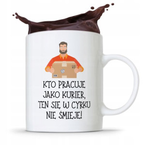 Kubek Prezent Dla Kuriera W Cyrku Się Nie Śmieje