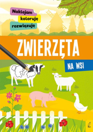 Naklejam, koloruję, rozwiązuję. Zwierzęta na wsi