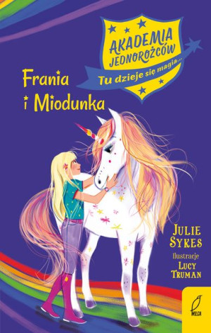 Akademia jednorożców. Frania i Miodunka. Tom 10