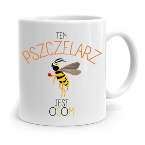 Kubek Prezent Pszczelarza Ten Pszczelarz Jest Osom