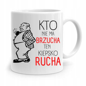 Kubek Prezent Śmieszny Zabawny Kto Nie Ma Brzycha