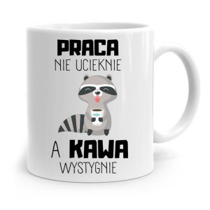 Kubek Prezent Śmieszny Zabawny Praca Nie Ucieknie