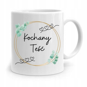 Kubek Prezent Urodzinowy Dla Teścia Kochany Teść