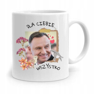 Kubek Prezydenta Andrzej Duda Dla Ciebie Wszystko