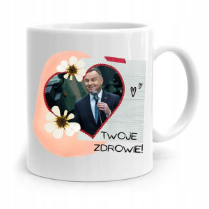 Kubek Prezydenta Andrzej Duda Pis Twoje Zdrowie