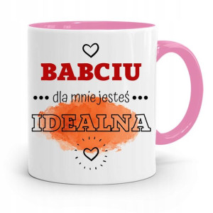 Kubek Różowy Dla Babci Dla Mnie Jesteś Idealna
