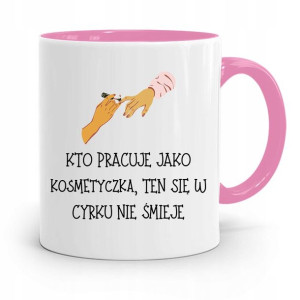 Kubek Różowy Dla Kosmetyczki W Cyrku Się Nie