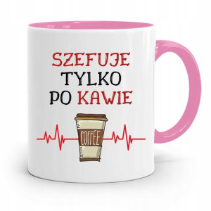 Kubek Różowy Dla Szefa Szefuje Tylko Po Kawie