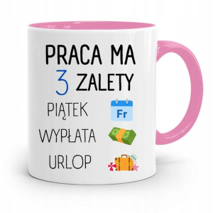 Kubek Różowy Śmieszny Zabawny Praca Ma 3 Zalety