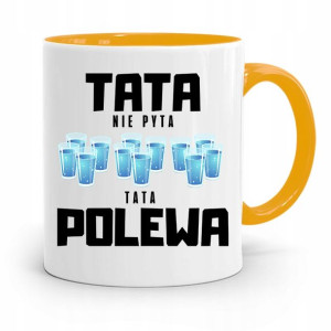 Kubek Żółty Dzień Ojca Dla Taty Nie Pyta Polewa