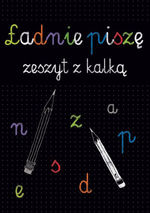 Ładnie piszę. Zeszyt z kalką