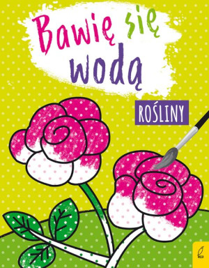 Bawię się wodą. Rośliny