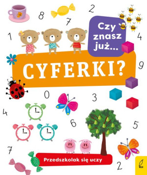 Przedszkolak się uczy. Czy znasz już cyferki?
