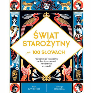 Świat Starożytny W 100 Słowach Clive Gifford 7+