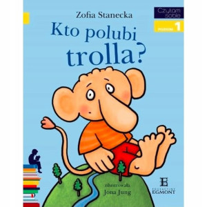 Egmont Czytam Sobie. Kto Polubi Trolla? Poziom 1