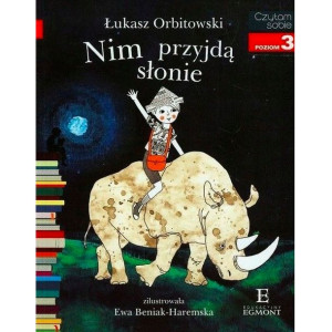 Egmont Czytam Sobie. Nim Przyjdą Słonie. Poziom 3
