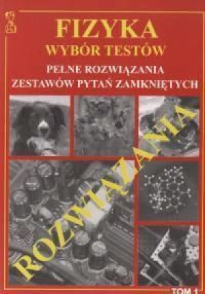Fizyka wybór testów T.1 rozwiązania MEDYK Andrzej